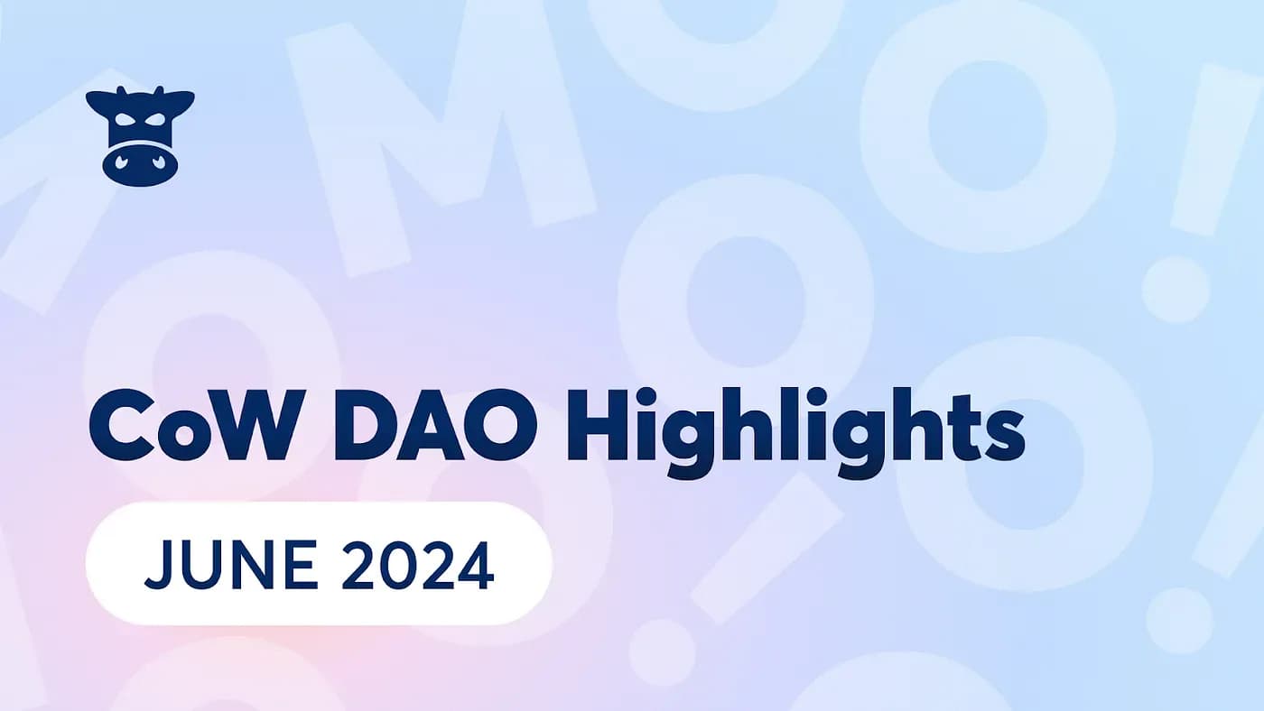 Cover image for article: CoW DAO June 2024 Highlights